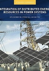 Integration of Distributed Energy Resources in Power Systems : Implementation, Operation and Control, edited by Toshihisa Funabashi