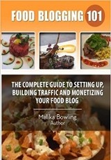 Food blogging 101: the complete guide to setting up and monetizing your food blog/ H.M Bowling