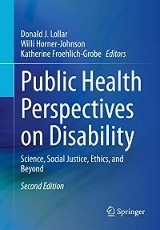 Public Health Perspectives on Disability : Science, Social Justice, Ethics, and Beyond