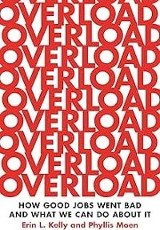 Overload : how good jobs went bad and what we can do about it / Erin L. Kelly and Phyllis Moen