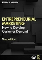 Entrepreneurial marketing how to develop customer demand /Edwin Nijssen