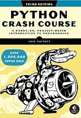 Matthes, Eric. Python Crash Course, 3rd Edition : A Hands-On, Project-Based Introduction to Programming, No Starch Press, 2023.
