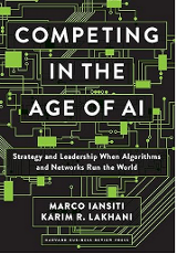 Competing in the Age of AI / Iansiti, Marco;Lakhani, Karim R 