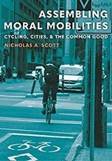 Assembling moral mobilities : cycling, cities, and the common good