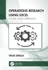 Operations research using excel : a case study approach / Vikas Singla. 