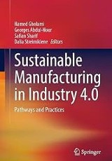 Sustainable Manufacturing in Industry 4. 0 : Pathways and Practices, edited by Hamed Gholami, et al., Springer, 2023. 