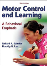 Motor control and learning : a behavioral emphasis / Richard A. Schmidt and Timothy D. Lee