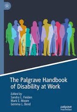 The Palgrave Handbook of Disability at Work, edited by Sandra L. Fielden, et al., Springer International Publishing AG, 2020
