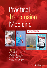 Practical Transfusion Medicine, edited by Michael F. Murphy, et al., John Wiley & Sons, Incorporated, 2022. 