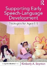 Supporting Early Speech-Language Development :Strategies for Ages by Boynton, Kimberley