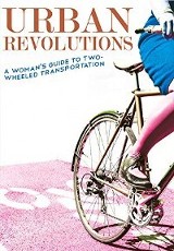 Urban revolutions a woman's guide to two-wheeled transportation 
