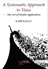 Ragan, Kari. A Systematic Approach to Voice : The Art of Studio Application, Plural Publishing, Incorporated, 2020. ProQuest Ebook Central, 