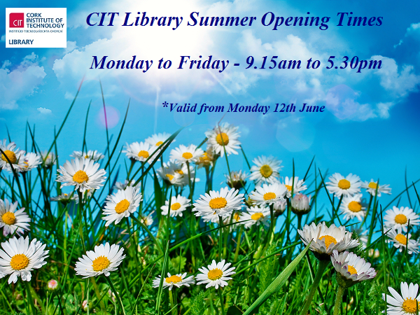 CIT Library (Bishopstown Campus) Summer Opening Times come into effect on Monday 12th June